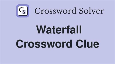 waterfall 8 letters|Crossword Clue: waterfall. Crossword Solver .